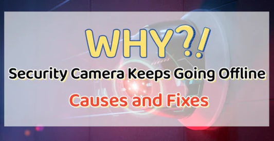 Why Does My Security Camera Keep Going Offline? Reasons and Fixes